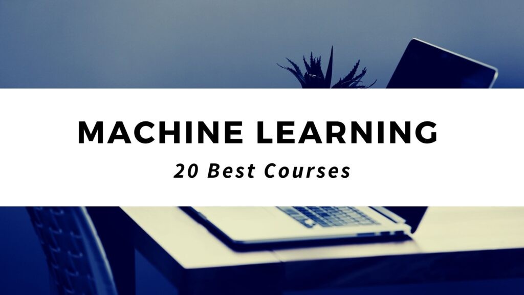 Top 20+ Best Free Online Courses for Machine Learning & Artificial Intelligence Today