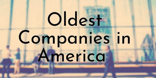 Top 12 Oldest Companies In The U.S
