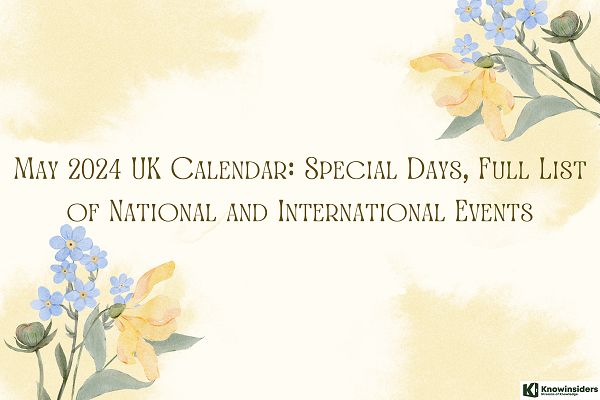 May 2024 UK Calendar: Special Days, Full List of National and International Events