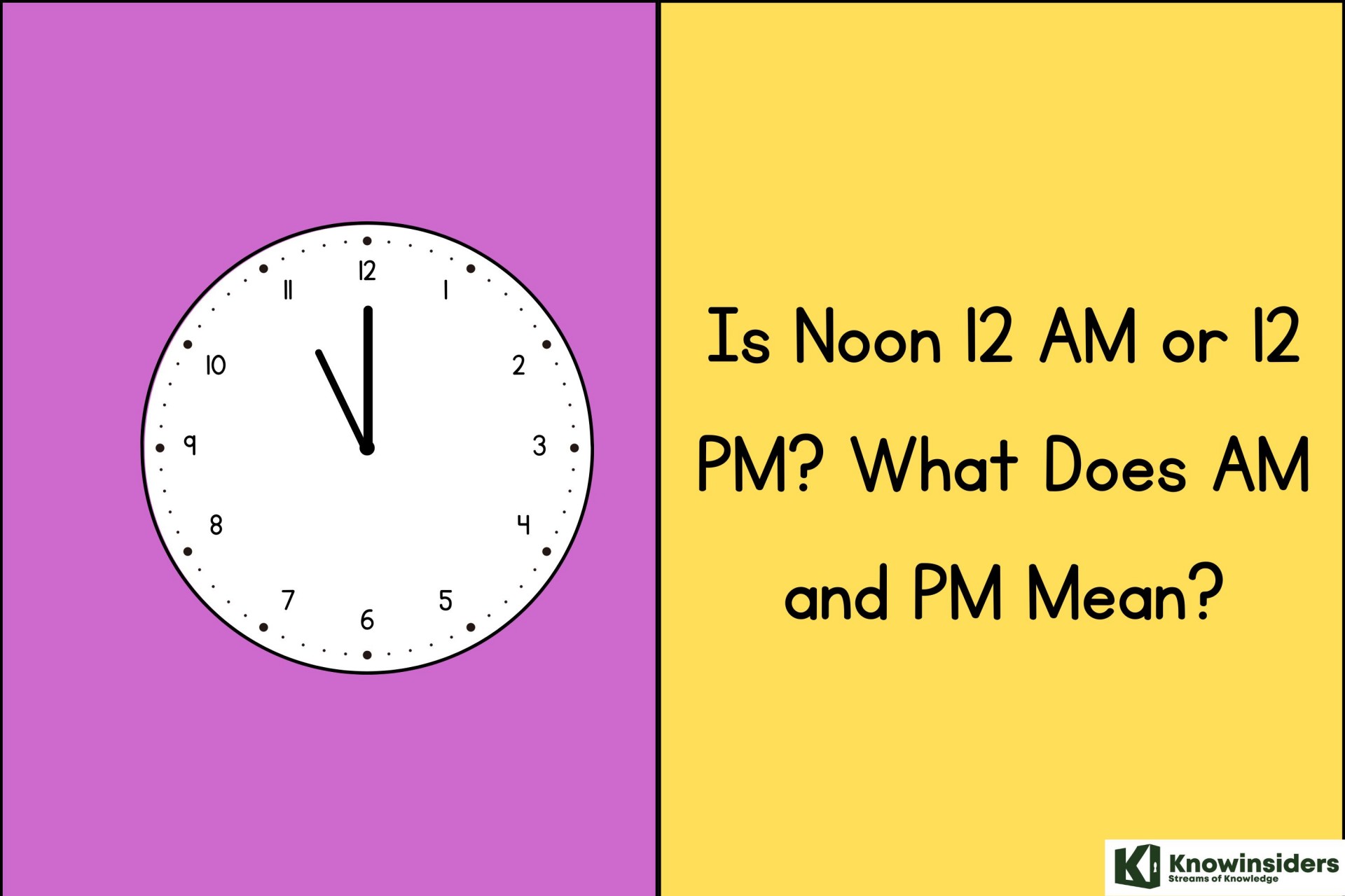 Is Noon 12 AM or 12 PM? What Does AM and PM Mean?