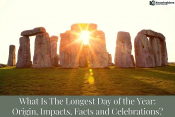 What Is the Summer Solstice - the Longest Day of the Year: Origin, Impacts, Facts and Celebrations?