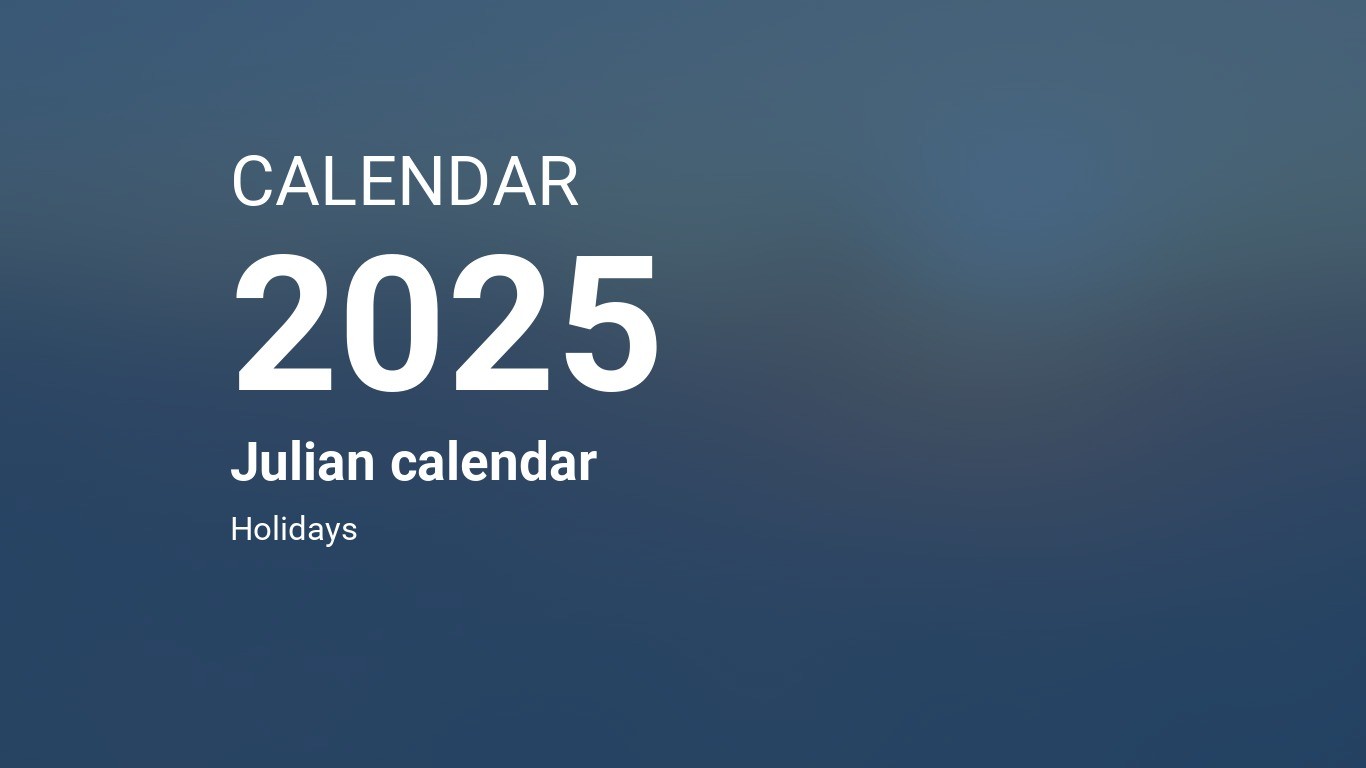 2025 Julian Calendar Important Dates, Holidays, Observances and