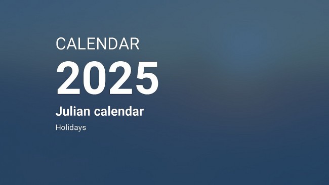 2025 Julian Calendar: Important Dates, Holidays, Observances and Celebrations