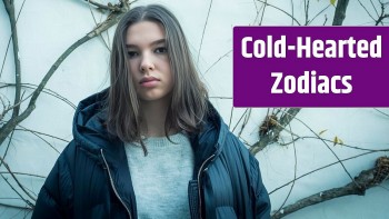 Top 5 Zodiac Signs Who Are Cold-Hearted
