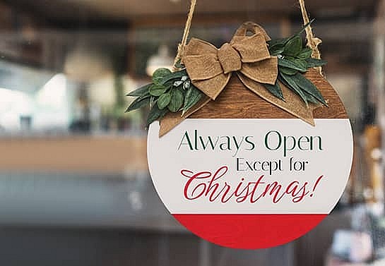 Always Open Except for Christmas