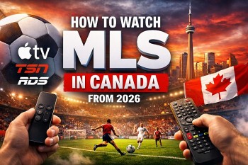How to Watch Major League Soccer in Canada: All Official Options Explained