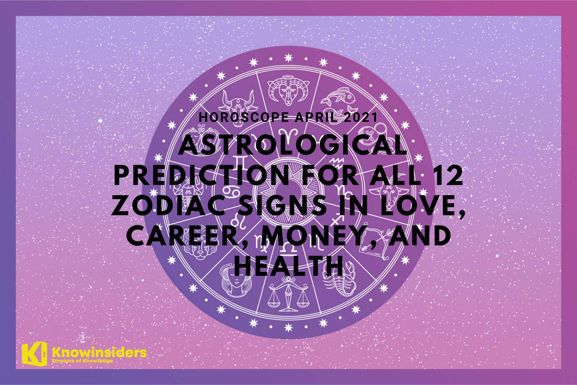 Horoscope MAY 2021: Astrological Prediction for all 12 Zodiac Signs in Love, Career, Money, and Health