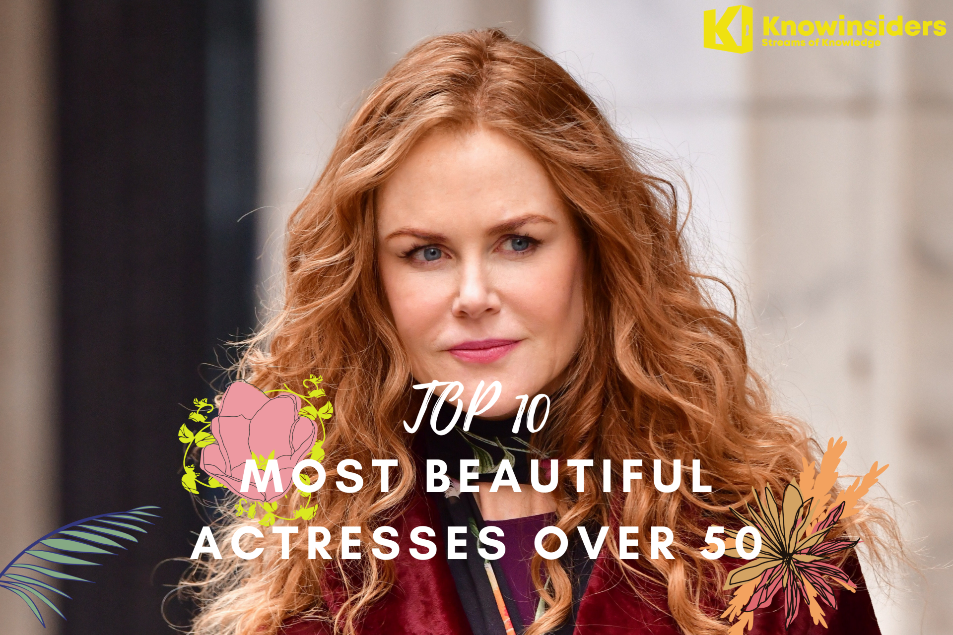 TOP 10 Most Beautiful Actresses Over 50