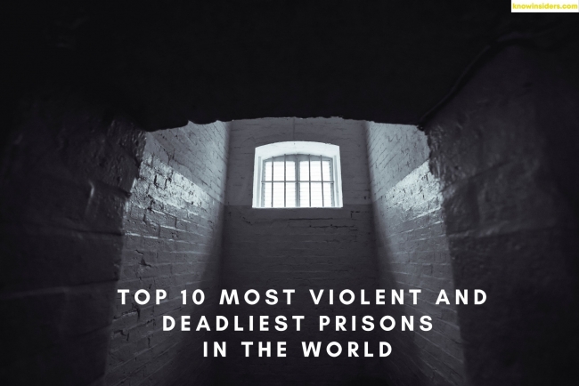 Top 10 Most Violent And Deadliest Prisons In The World