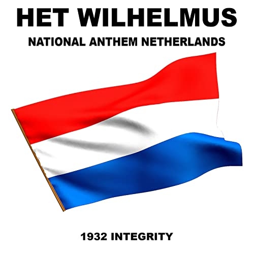 Netherlands National Anthem: Lyrics in Dutch & English and Oldest Anthem In The World