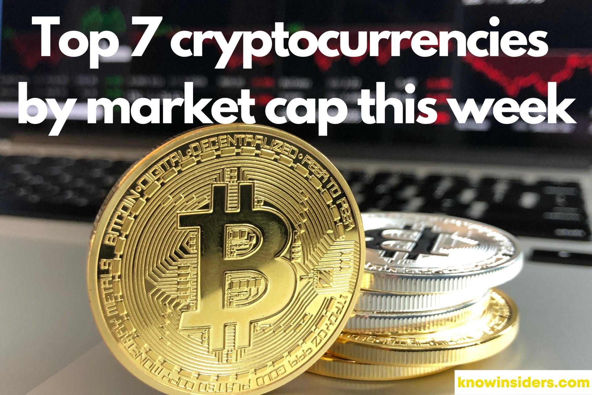 Top 7 Cryptocurrencies By Market Cap This Week