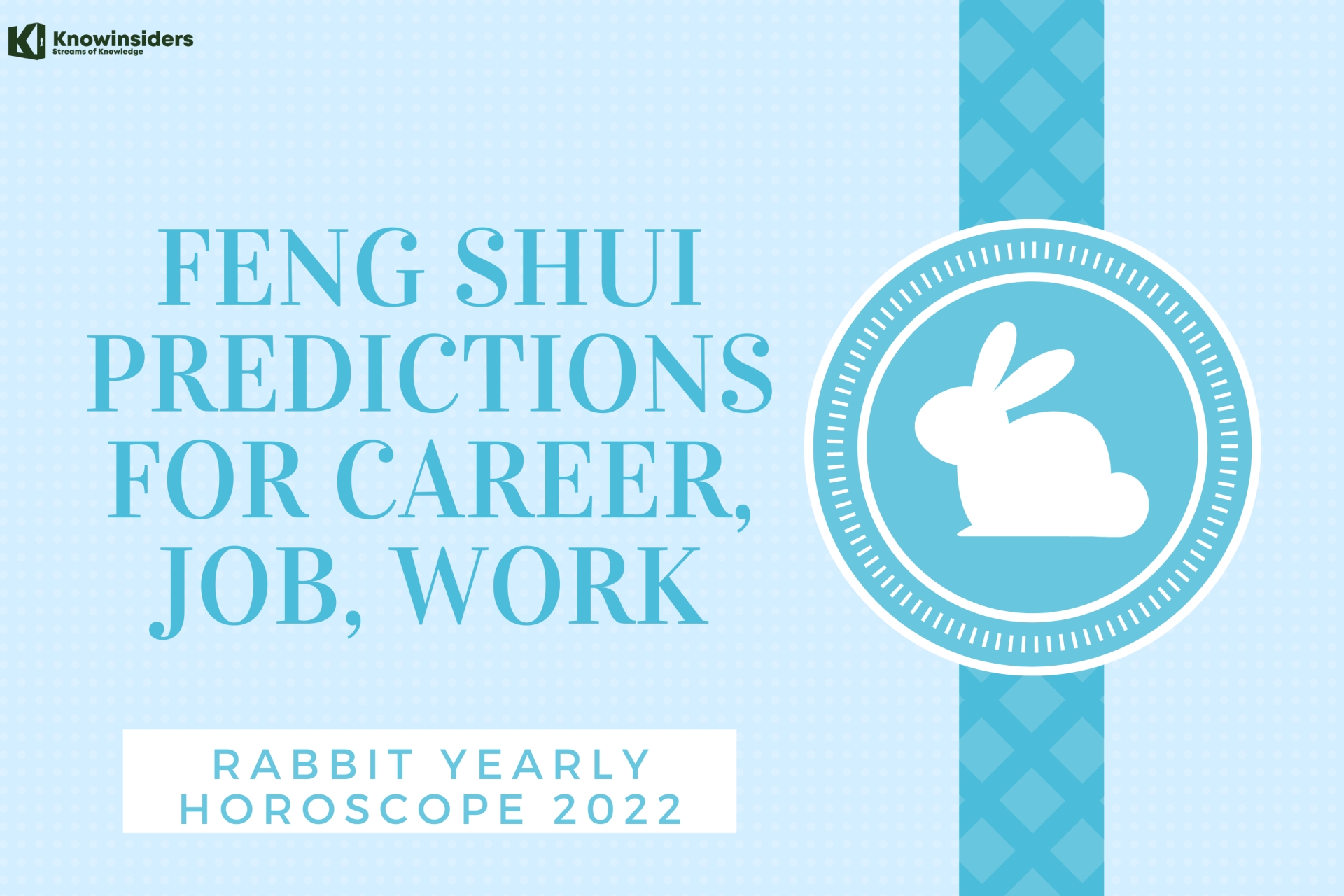 Rabbit Yearly Horoscope 2022 – Feng Shui Predictions for Career, Job and Work