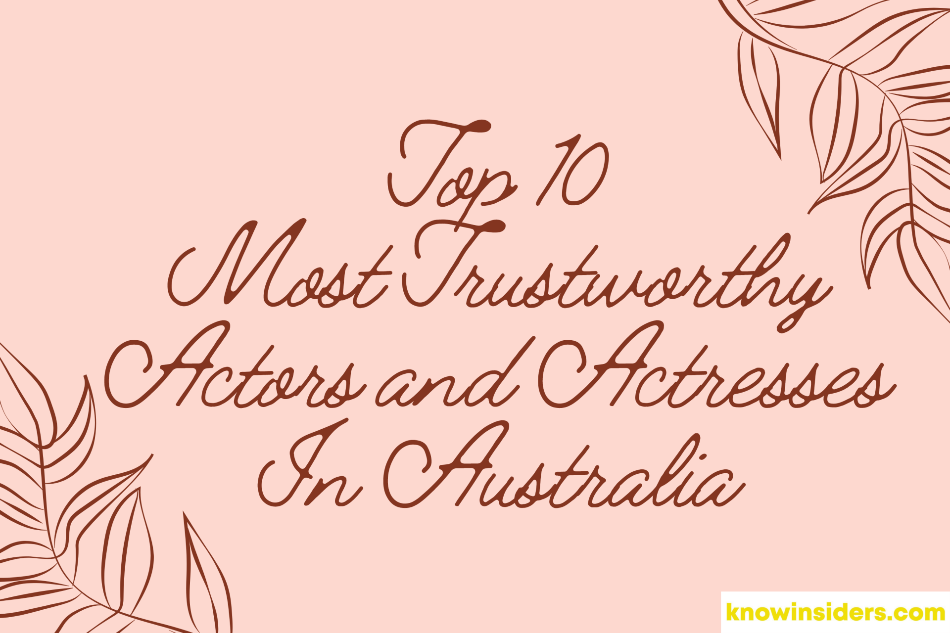 Top 10 Most Trustworthy Australian Actors and Actresses