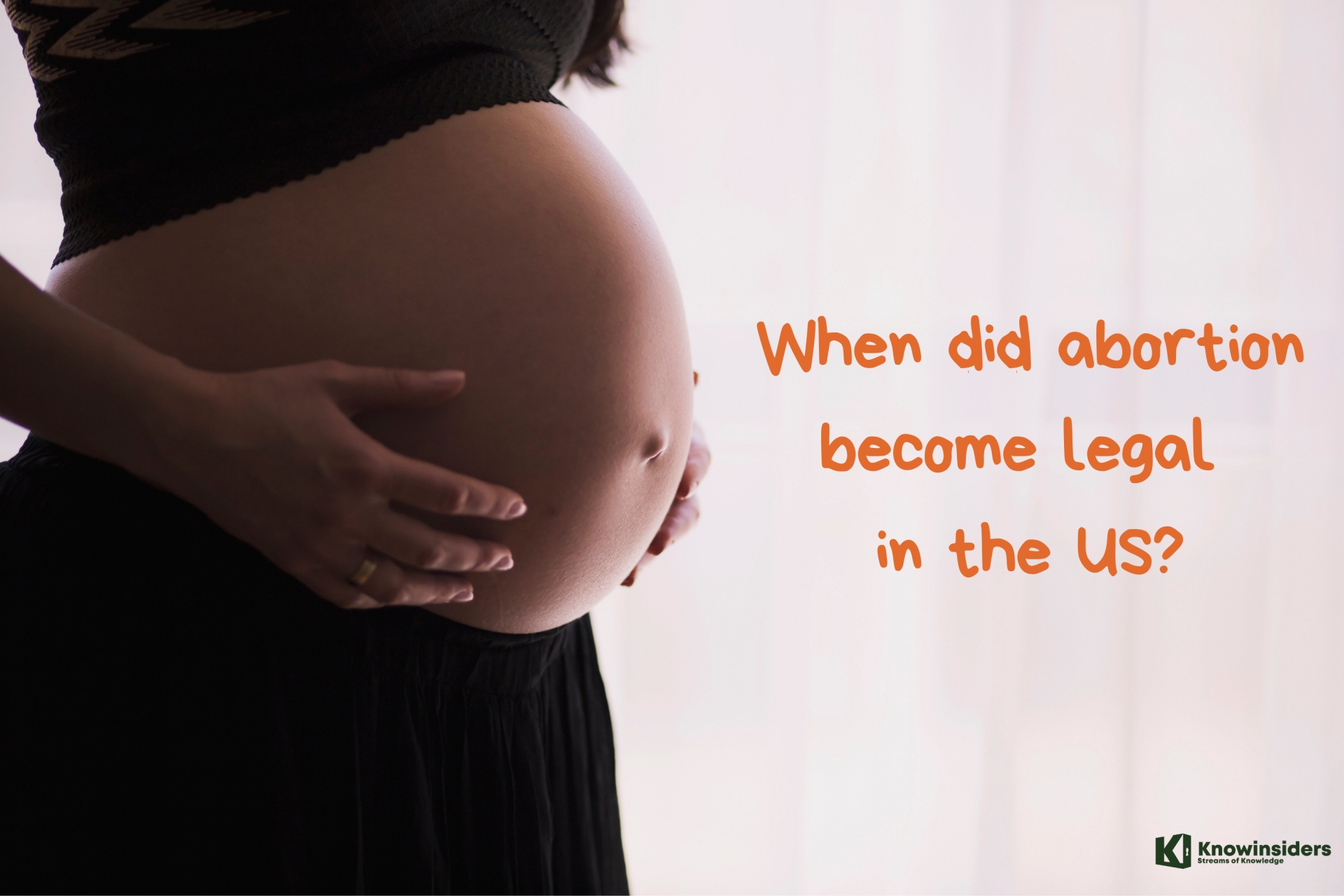 When Did Abortion Become Legal in America: Amazing Facts, Pros and Cons