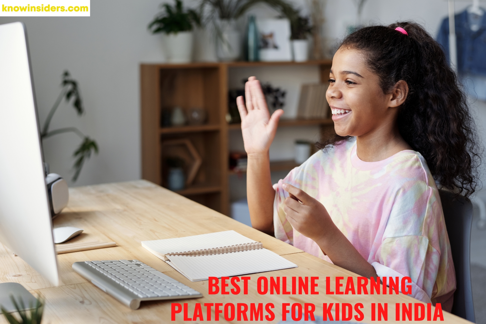 10 Best Online Learning Platforms For Kids in India