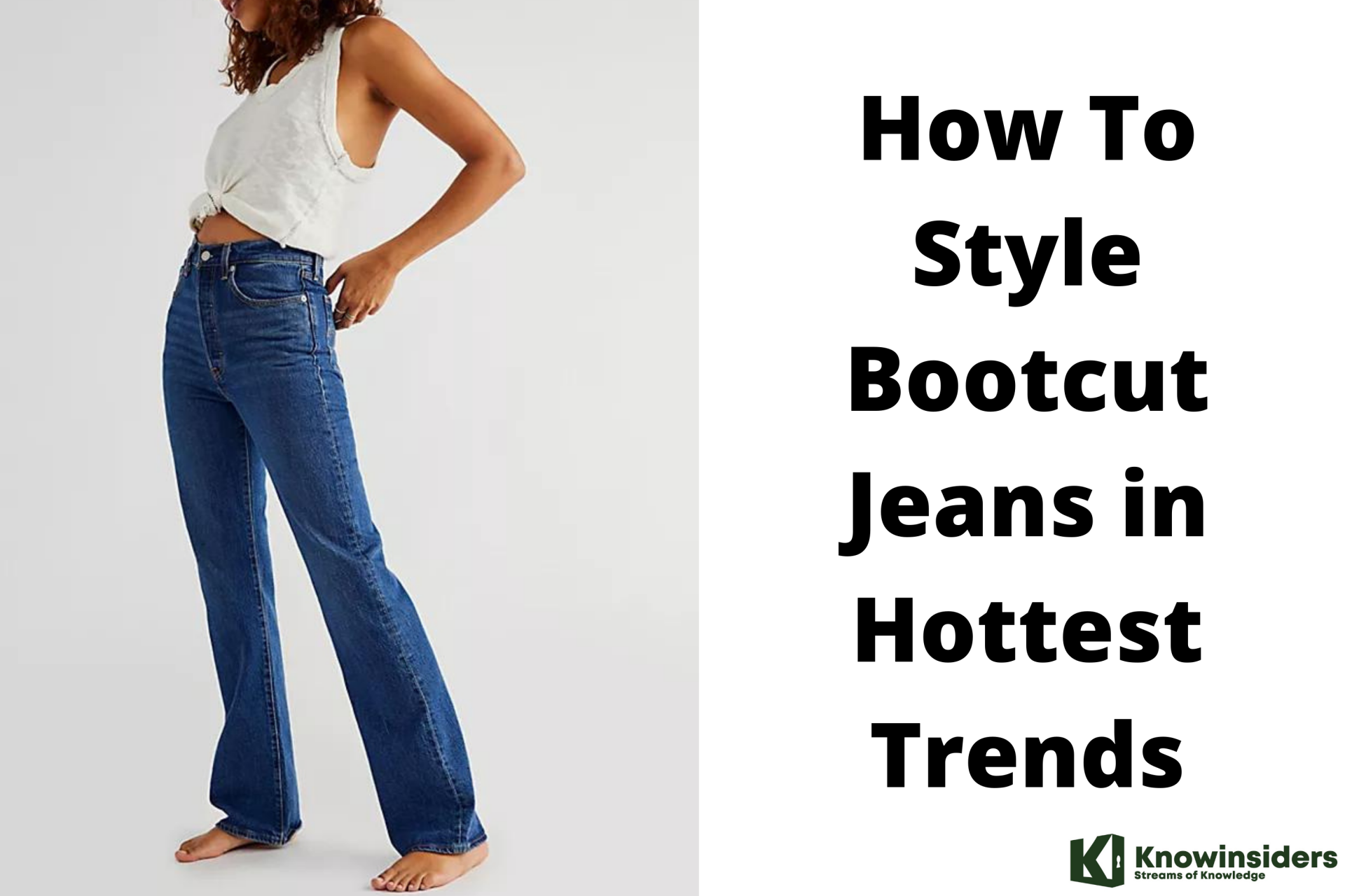 How To Style Women Bootcut Jeans in Hottest Trends KnowInsiders