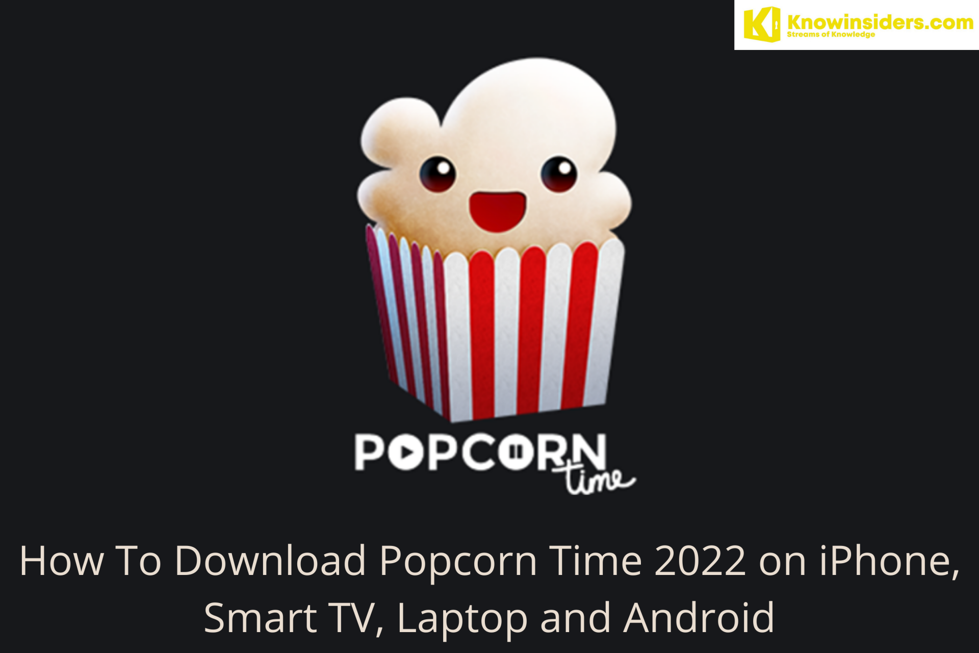 How To Download Popcorn Time on iPhone, Smart TV, Laptop and Android