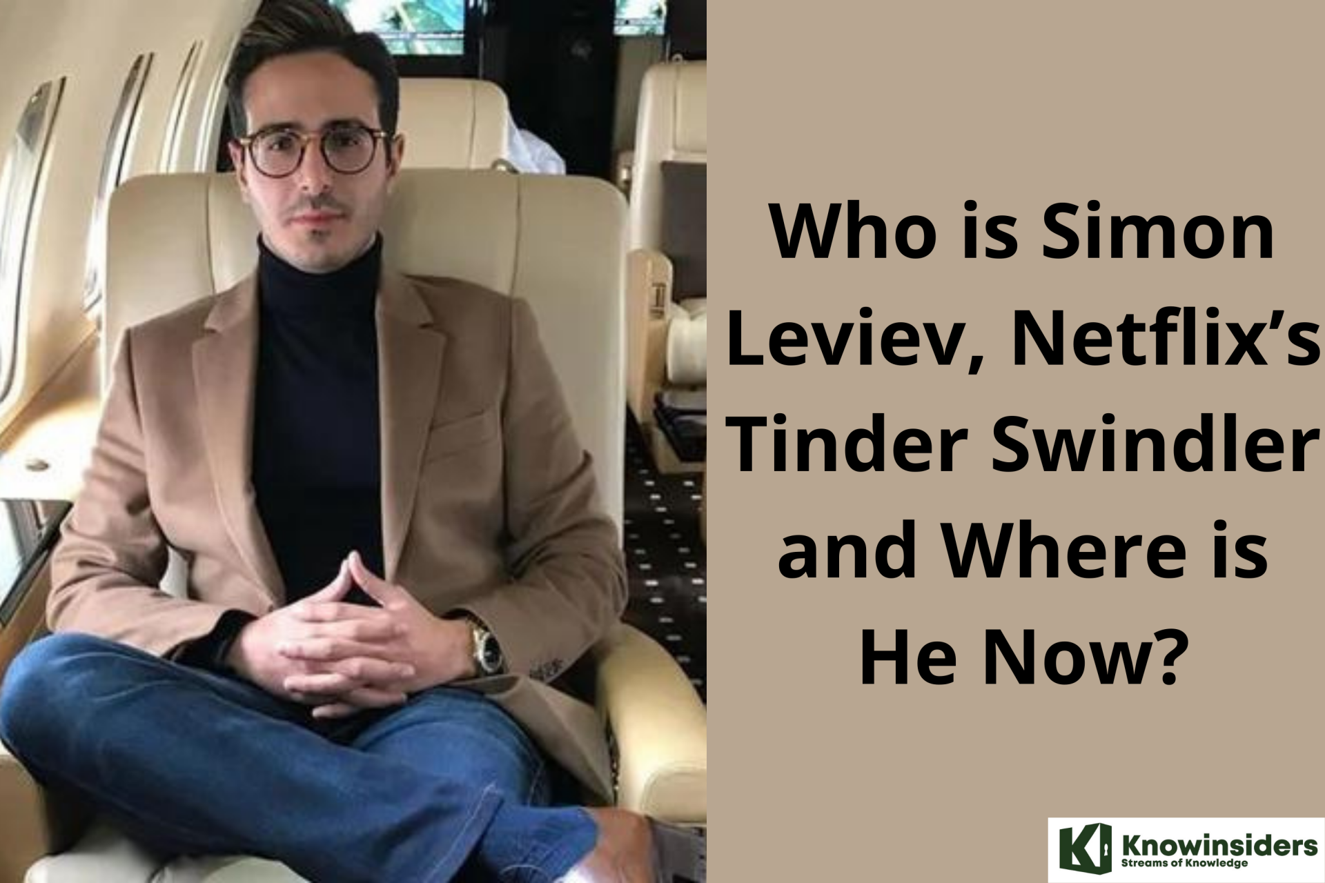Where is Simon Leviev, Netflix’s Tinder Swindler and What He Doing Now?