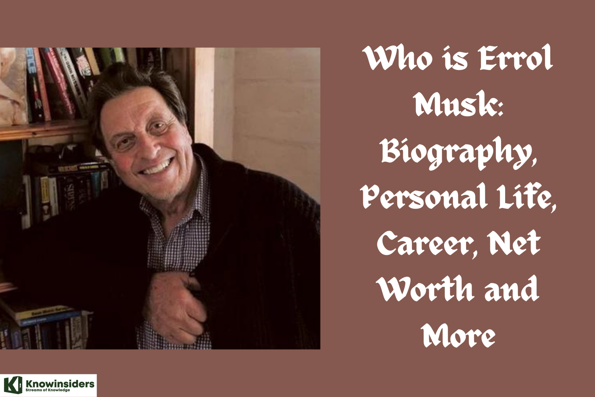 Who is the Father of Elon Musk: Biography, Personal Life, Career, Net Worth