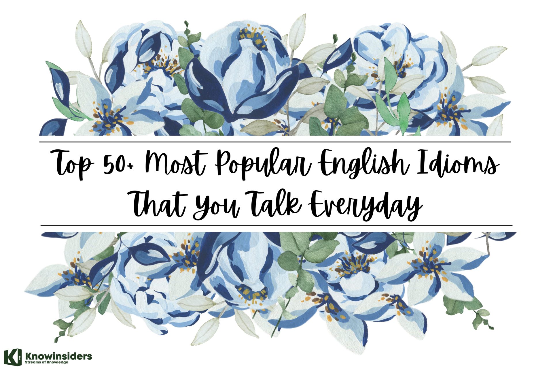 Top 50+ Most Popular English Idioms That You Talk Everyday