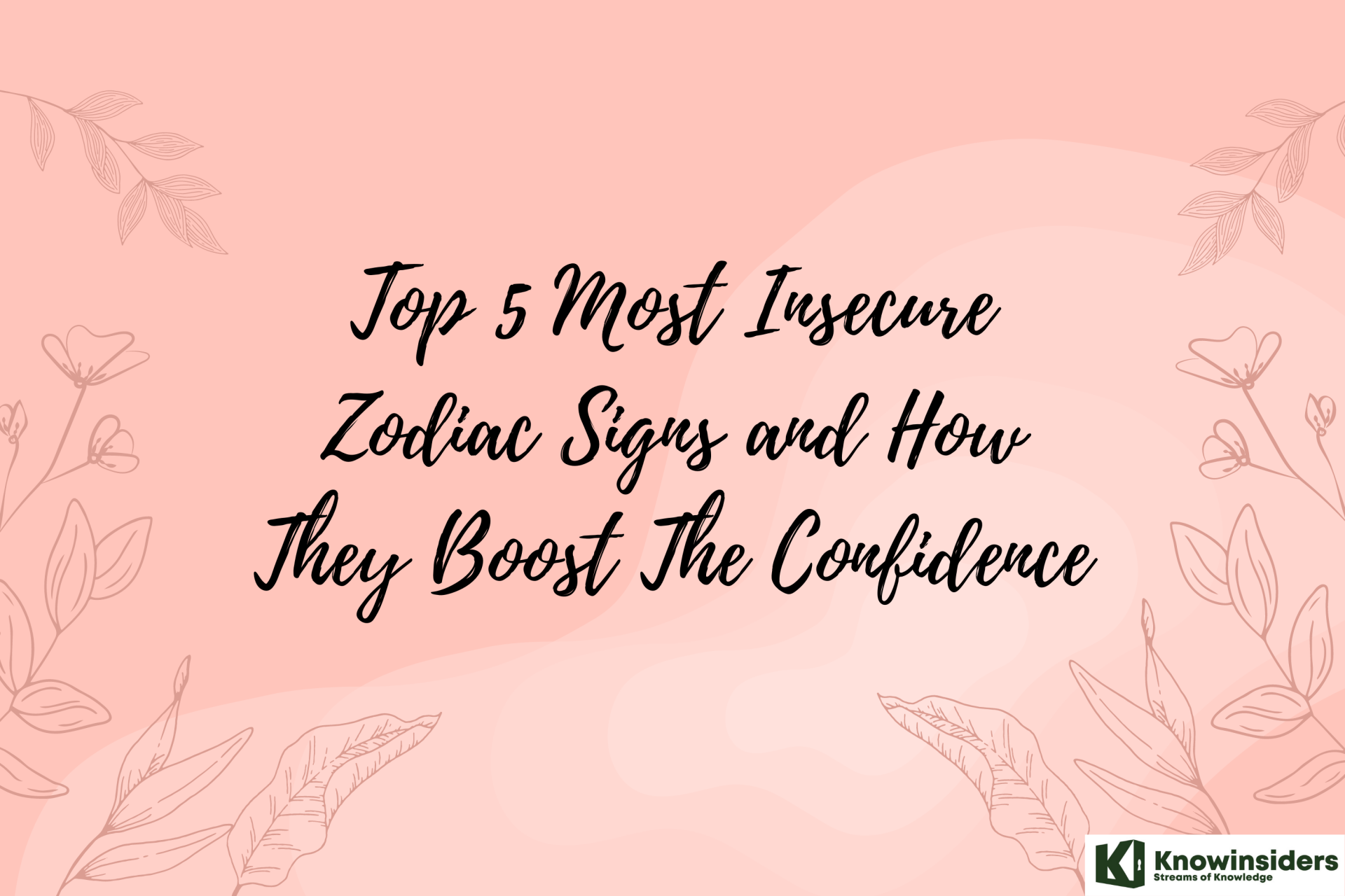 Top 5 Most Insecure Zodiac Signs and How They Boost The Confidence