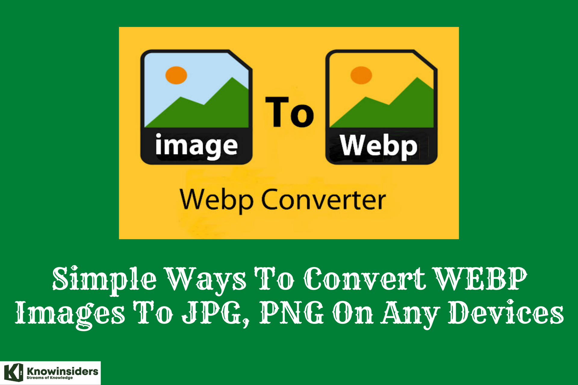 Simple Ways To Convert WEBP Images To JPG, PNG On Any Devices