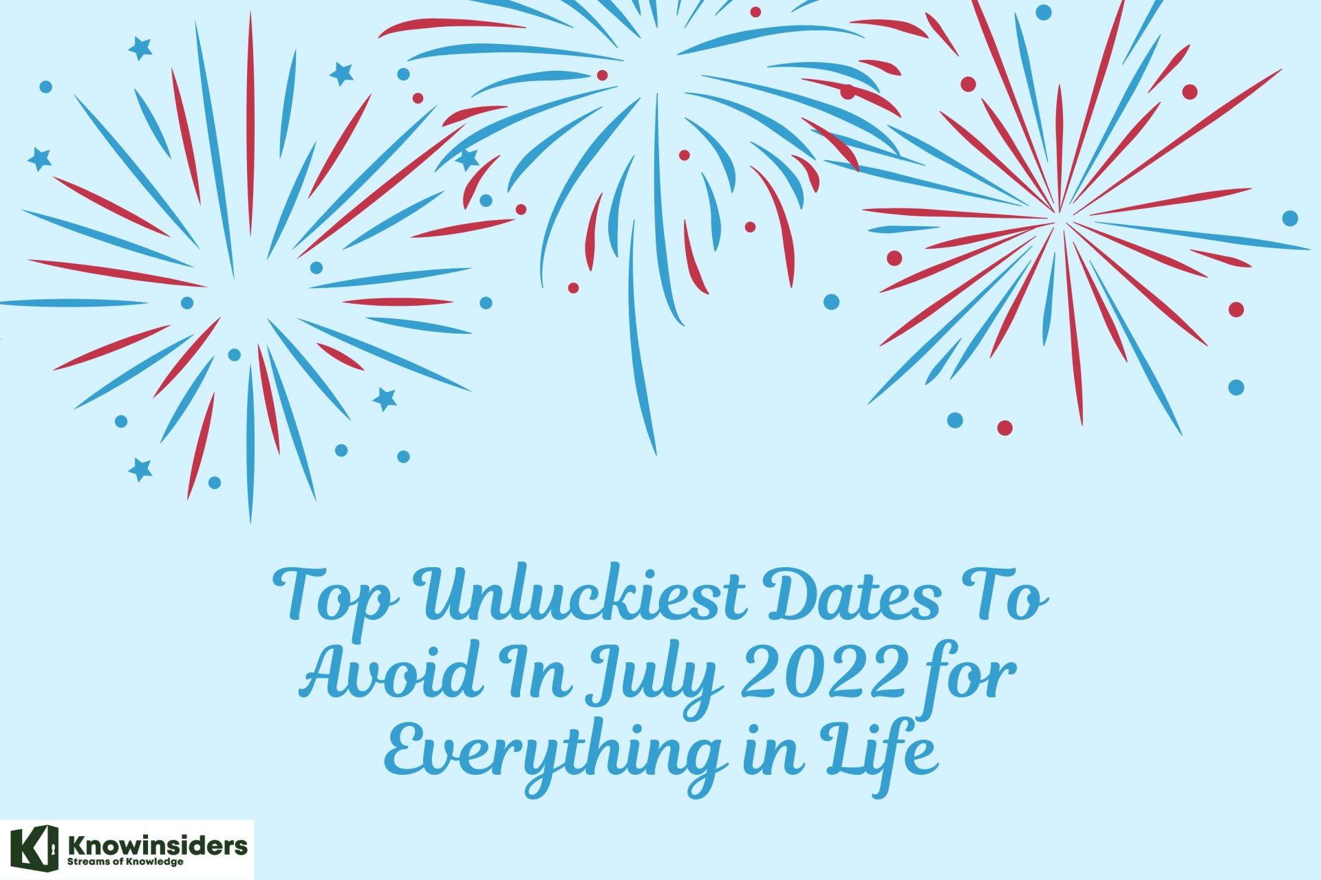 Top Unluckiest Dates To Avoid In July 2022 for Everything in Life