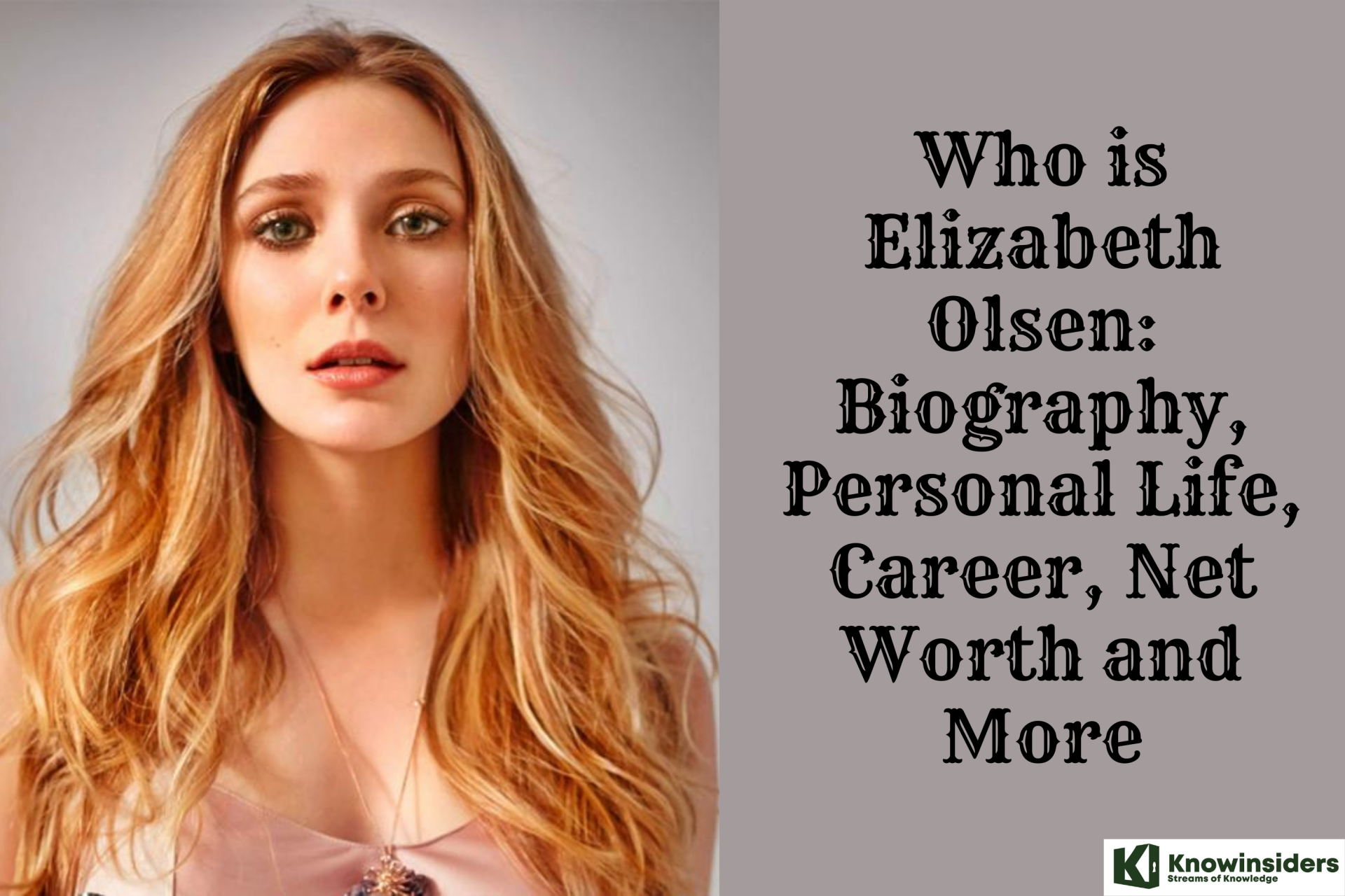 Who is Elizabeth Olsen: Biography, Personal Life, Career, Net Worth and More