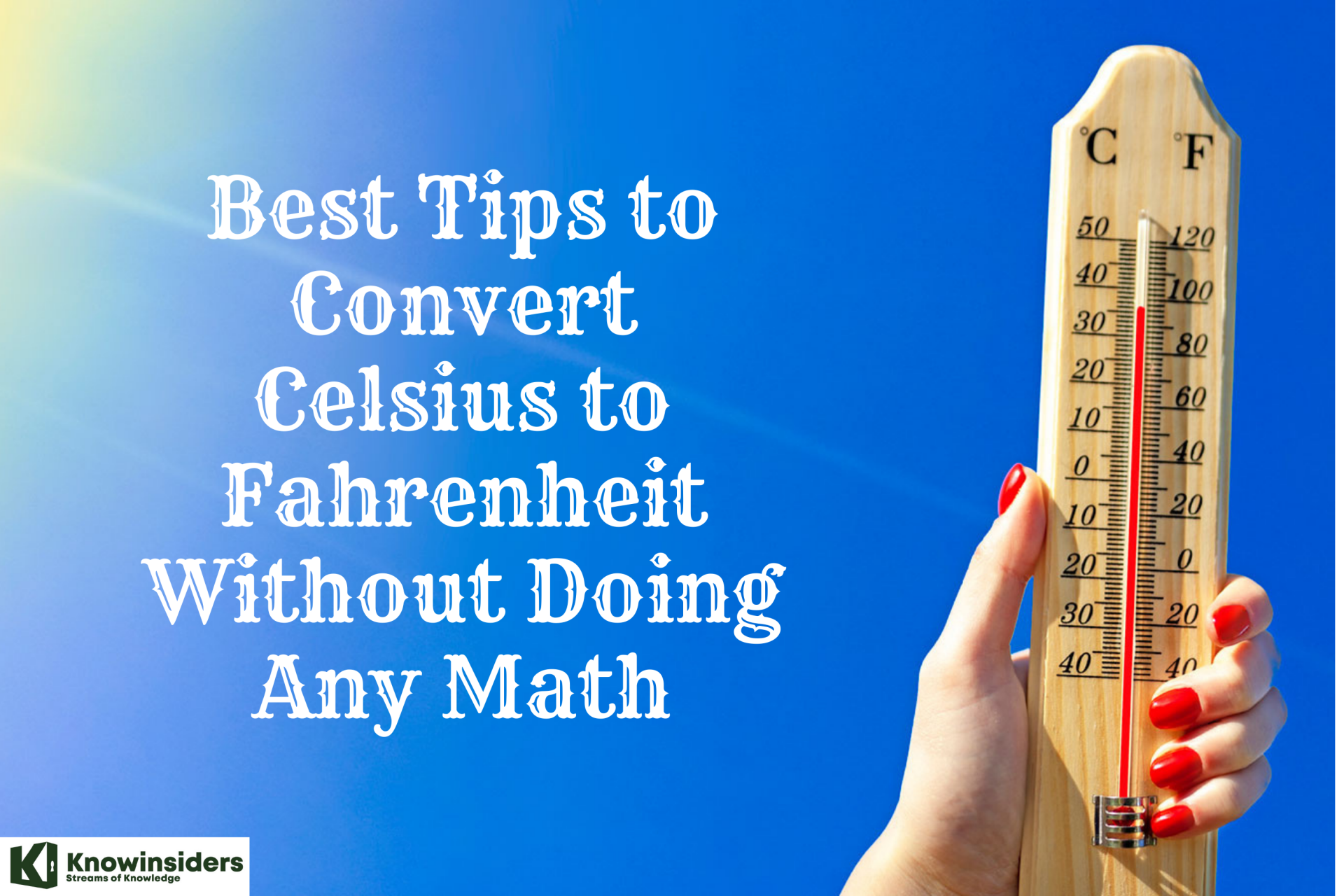 Best Tips to Convert Celsius to Fahrenheit Without Doing Any Math