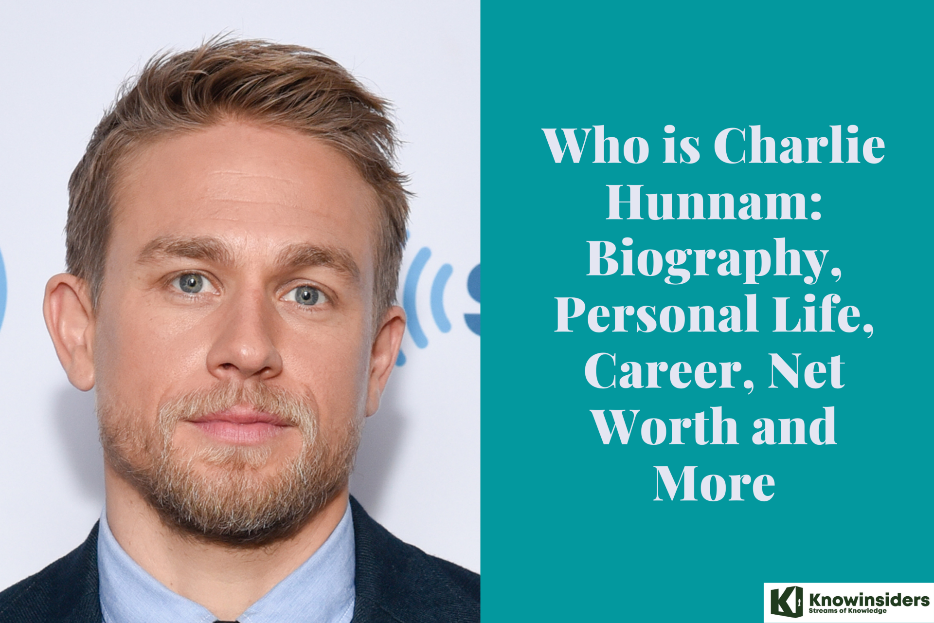 Who is Charlie Hunnam: Biography, Personal Life, Career, Net Worth and More