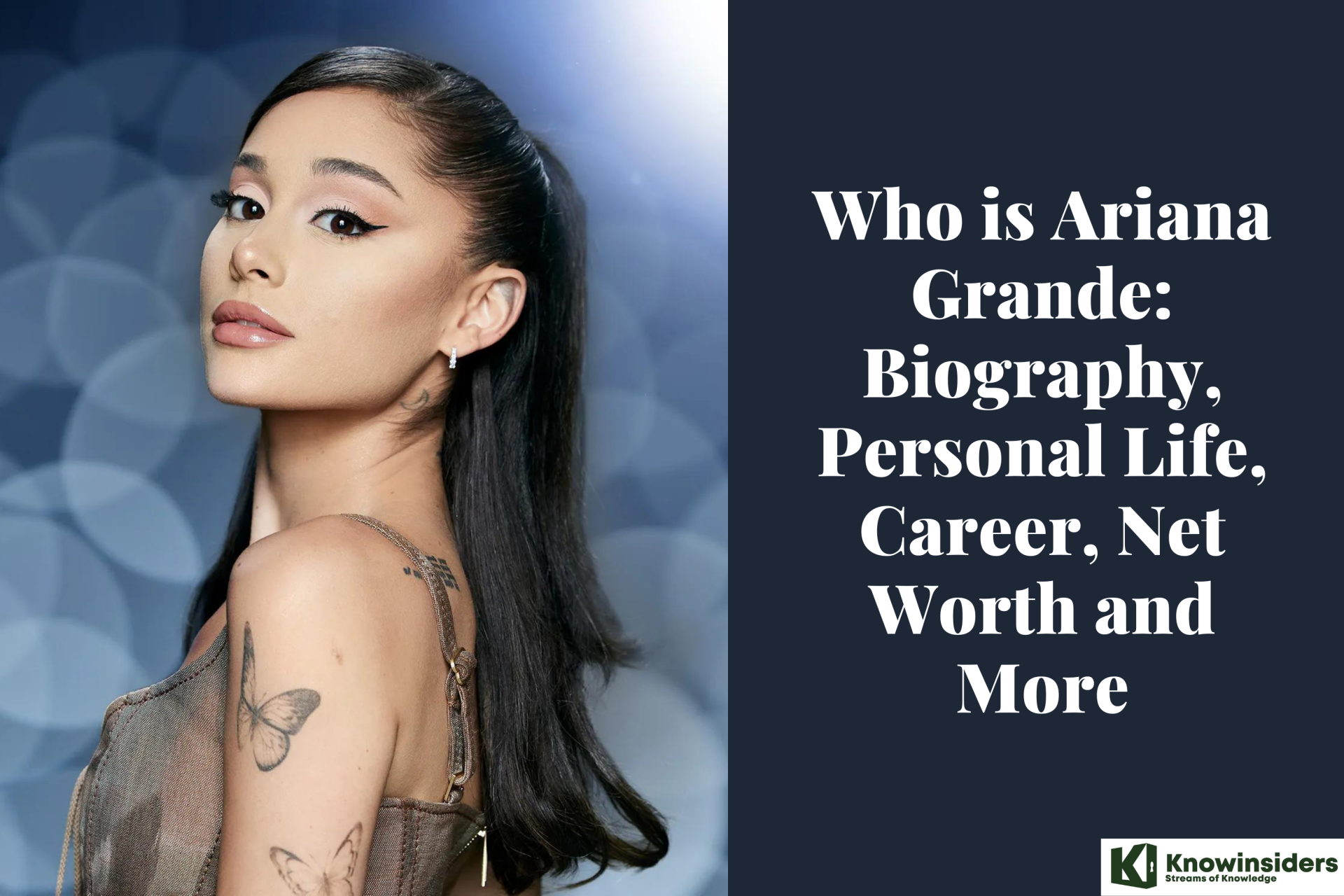 Who is Ariana Grande: Biography, Personal Life, Career, Net Worth and More