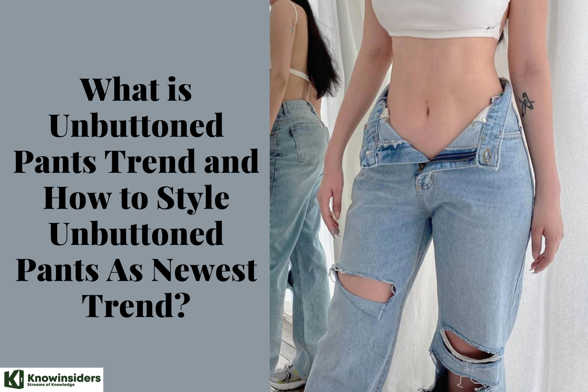 What is Unbuttoned Pants Trend and How to Style Unbuttoned Pants As Newest Trend?