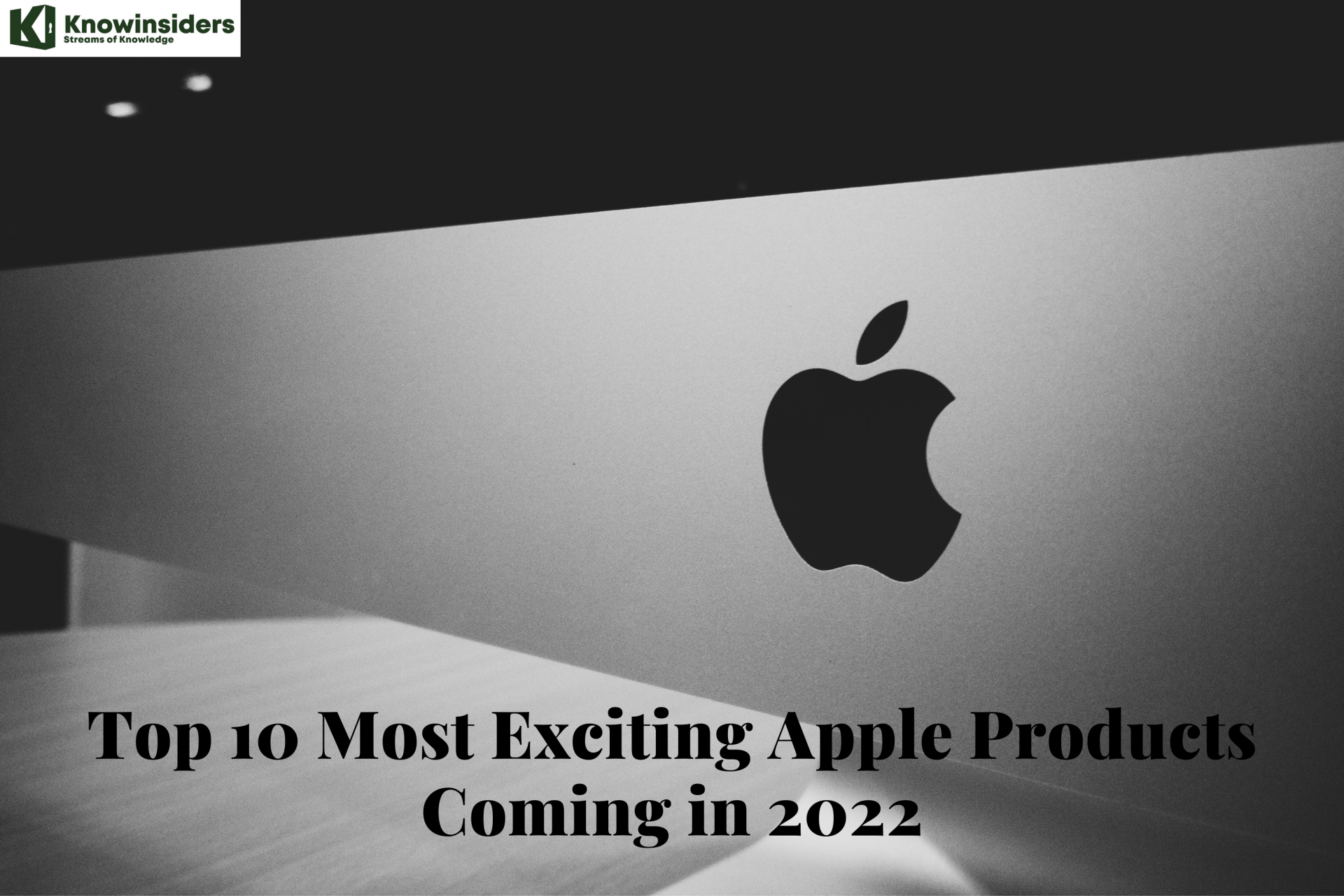 10 Most Exciting Apple Products Coming in 2022