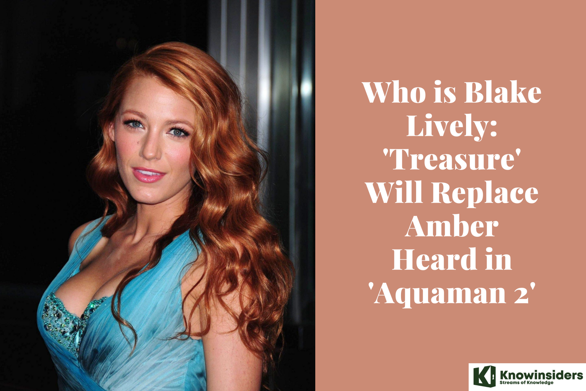 Who is Blake Lively: 'Treasure' Will Replace Amber Heard in 'Aquaman 2'