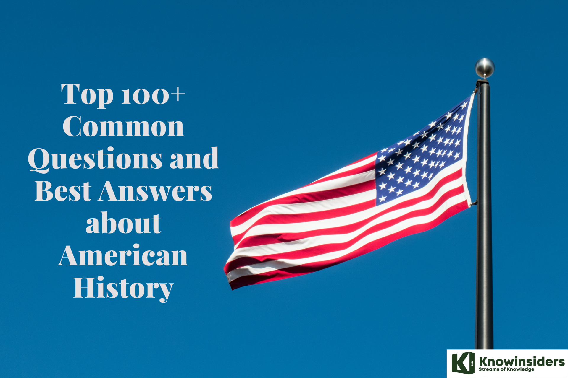 Top 100+ Common Questions and Best Answers about American History