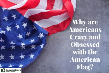 Why are Americans Crazy and Obsessed with the American Flag?
