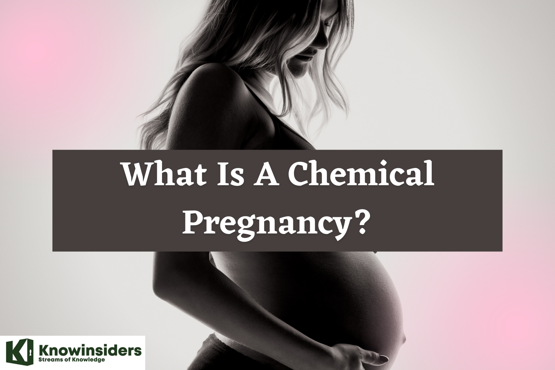What Is A Chemical Pregnancy - Symptoms, Causes And More