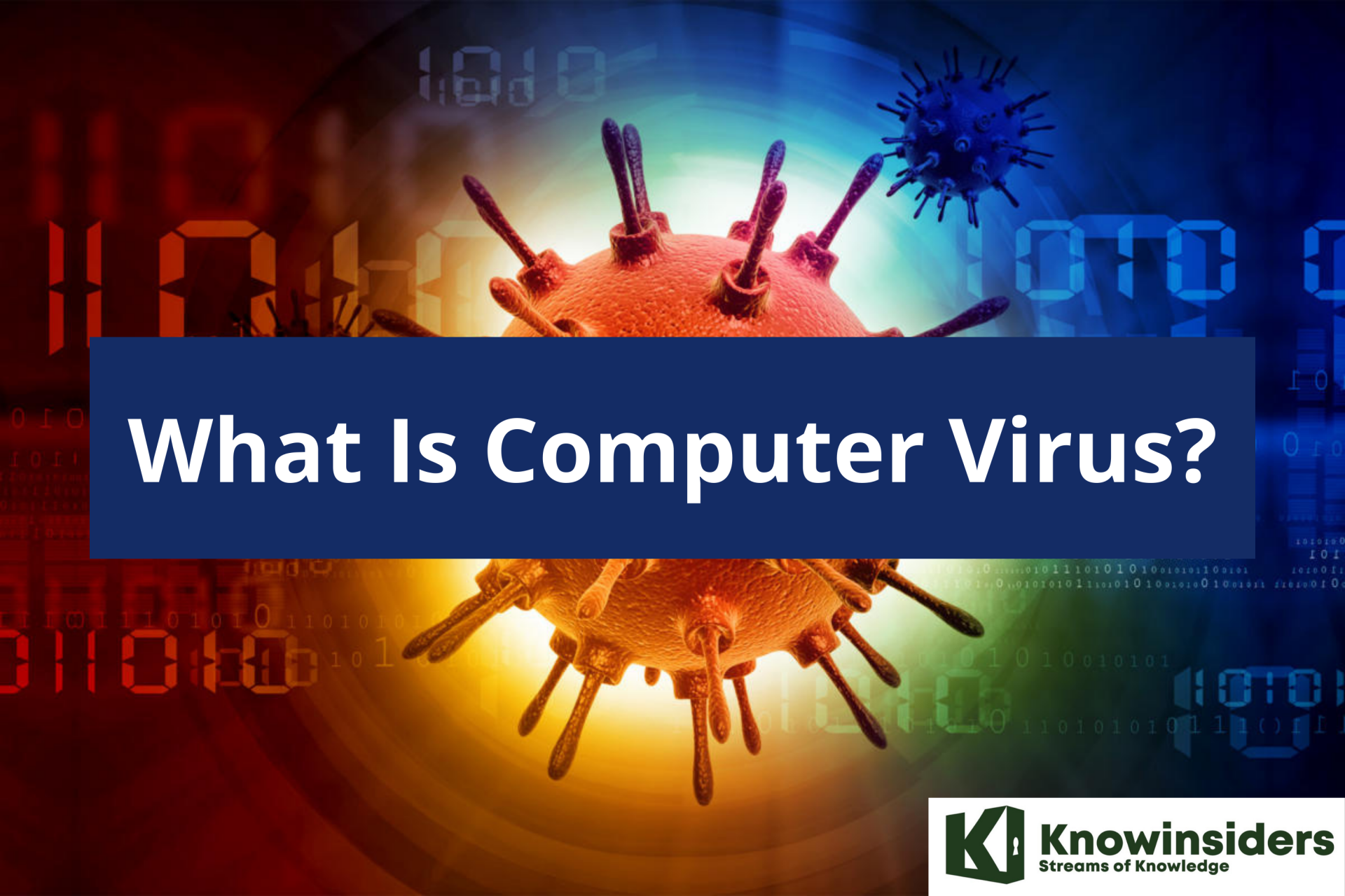 What Are Computer Viruses And How Do They Spread?