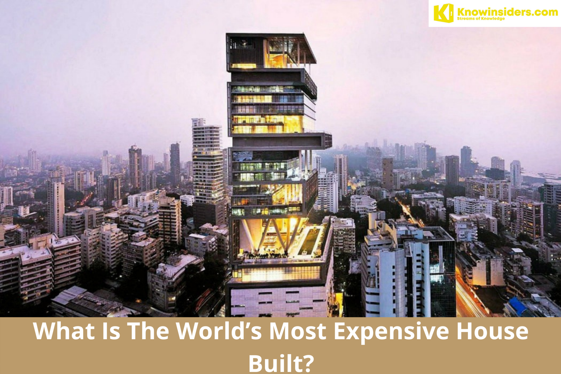 What Is The World’s Most Expensive House Built?