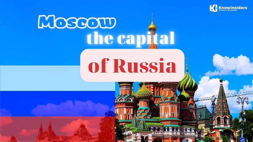 What Is The Capital of Russia: History, Facts, Best Places to See. Photo: knowinsiders.