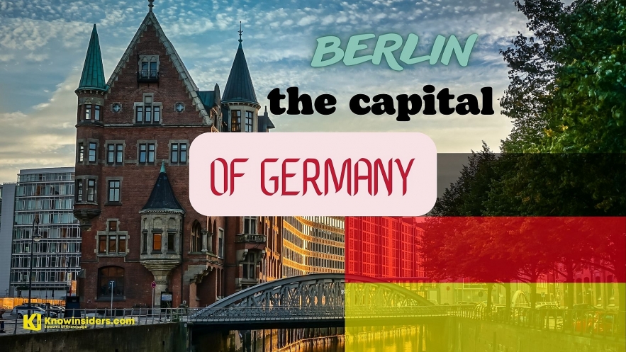 What Is The Capital of Germany: History, Facts, Best Places to See. Photo: knowinsiders.