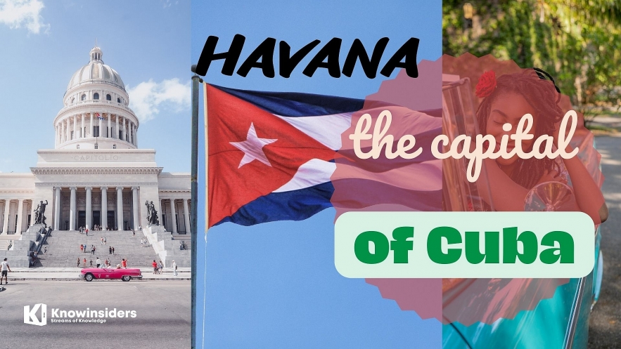 What Is The Capital of Cuba: History, Facts, Best Places to See. Photo: knowinsiders.