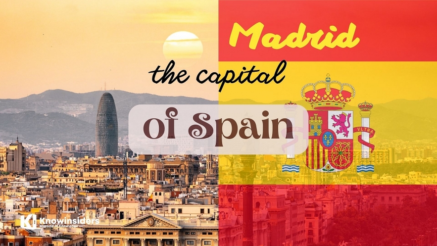  What Is The Capital of Spain: History, Facts, Best Places to See. Photo: knowinsiders.