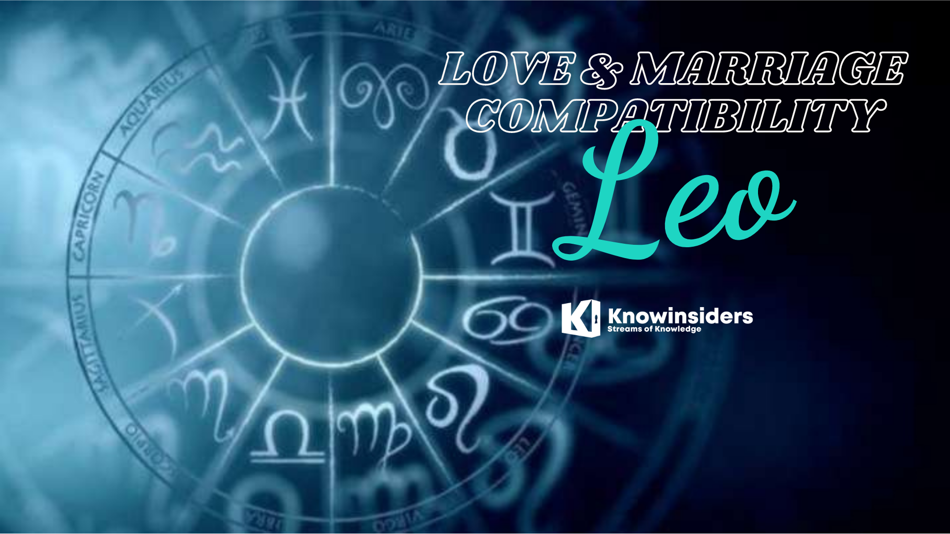 LEO - Most Compatible Zodiac Signs for Love & Marriage
