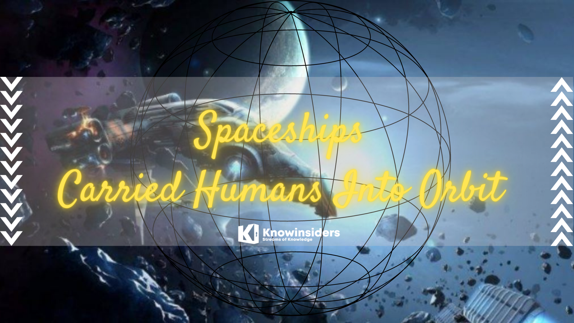 Spaceships Carried Humans Into Orbit. Photo: Knowinsiders.