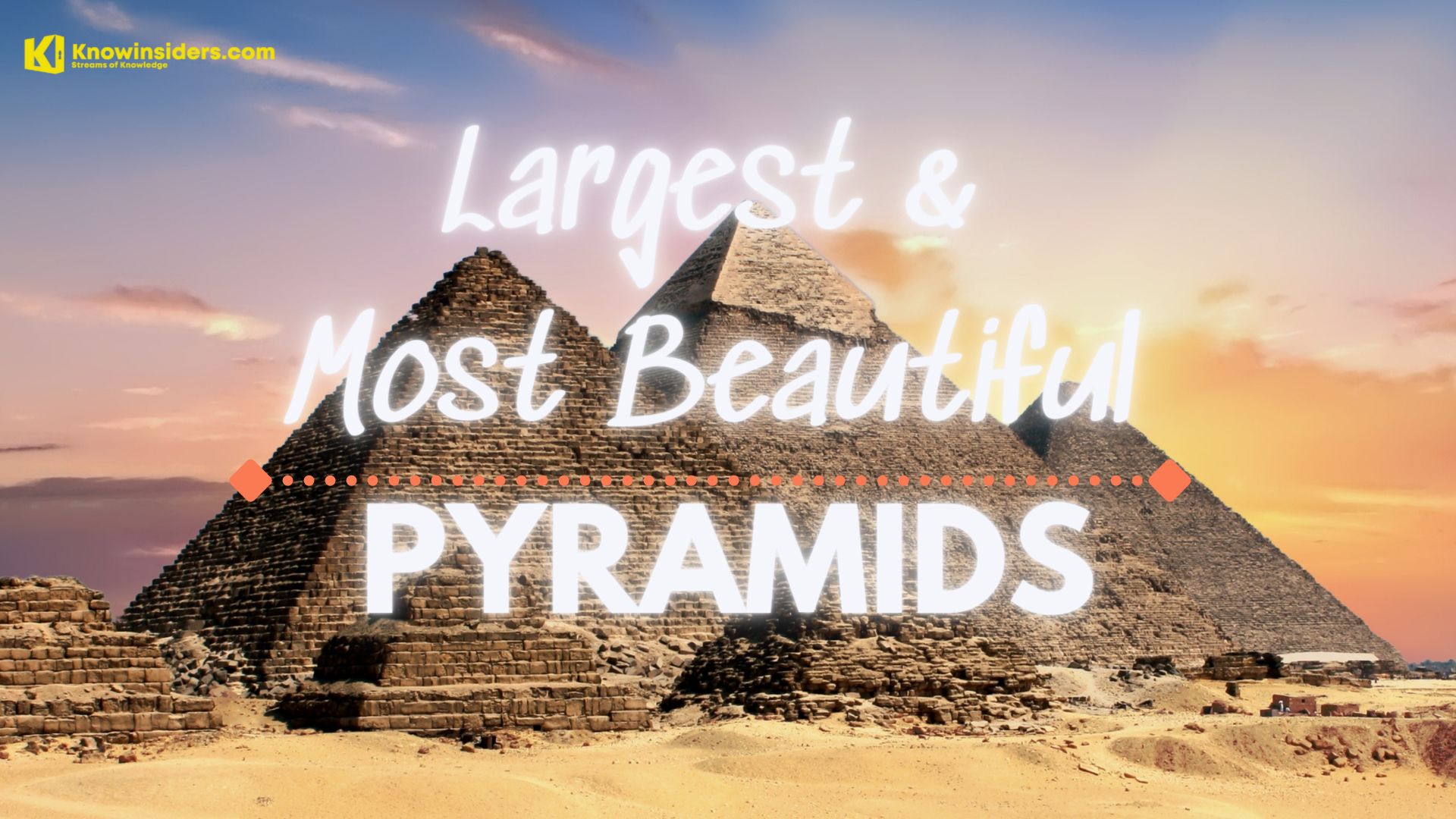 Largest and most beautiful Pyramids in the World. Photo: knowinsiders.