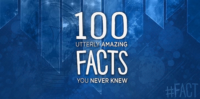 100 Fun and Interesting Facts about Everything Would Blow Your Mind! (Part 3)