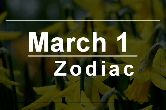 Born Today March 1: Birthday Horoscope - Astrological prediction for Personality, Love, Health and Career
