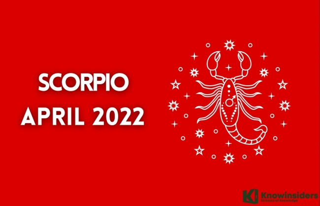 scorpio april 2022 horoscope monthly prediction for love career money and health