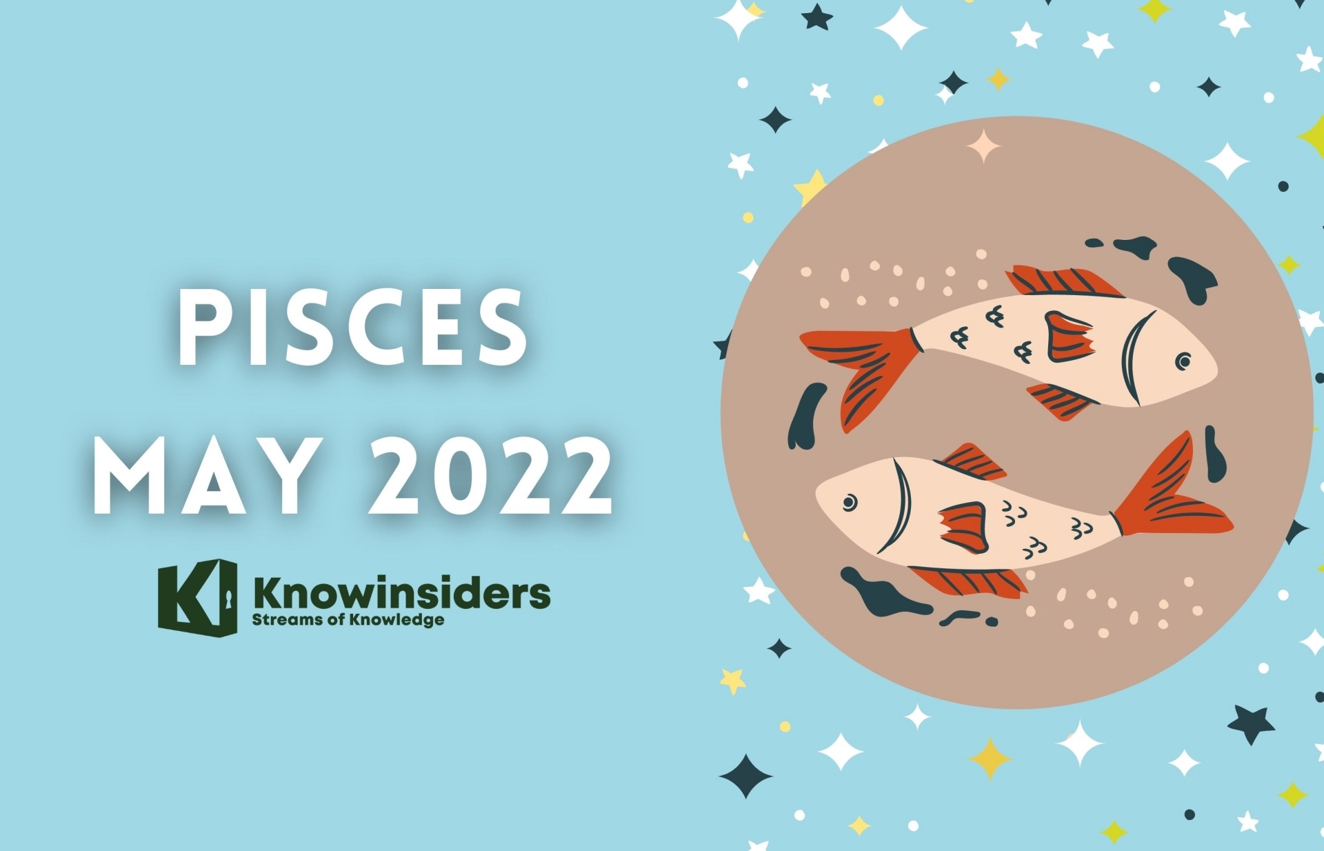 PISCES May 2022 Horoscope: Monthly Prediction for Love, Career, Money and Health